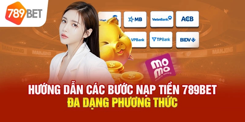 Hướng dẫn nạp tiền 789bet bằng Ngân hàng điện tử