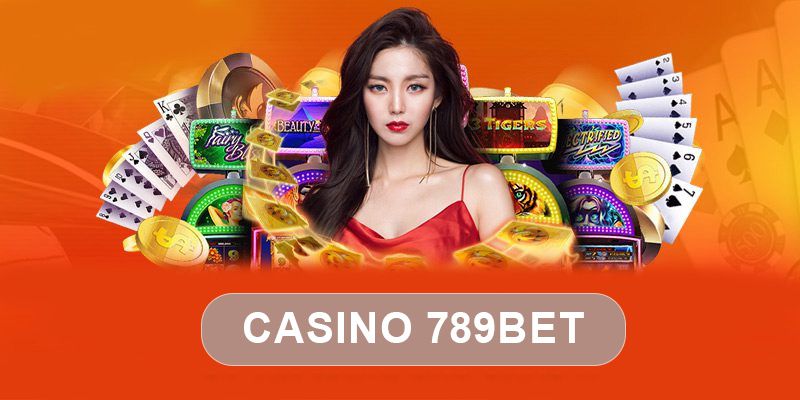  Casino Online 789bet - Sảnh game đỉnh cao khuynh đảo thị trường cá cược