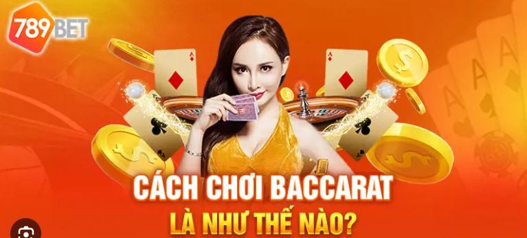 Cách chơi baccarat 789bet là như thế nào ?