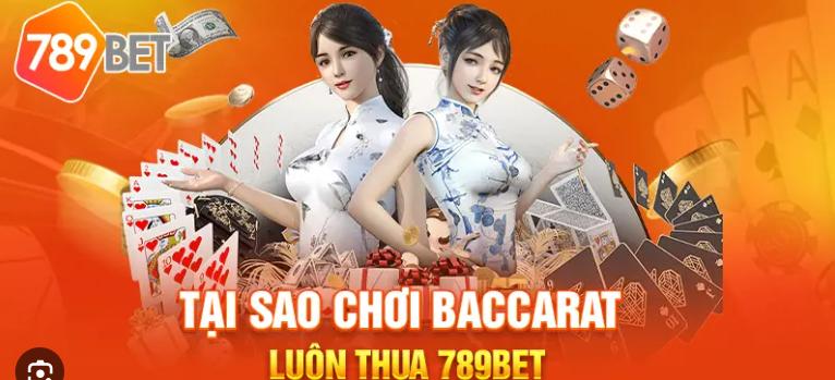 Tai sao chơi baccarat 789bet luôn thua ?